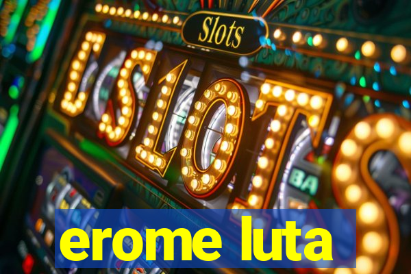 erome luta